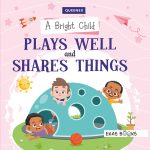 Bright child-Plays well and shares things