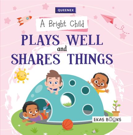 Bright child-Plays well and shares things